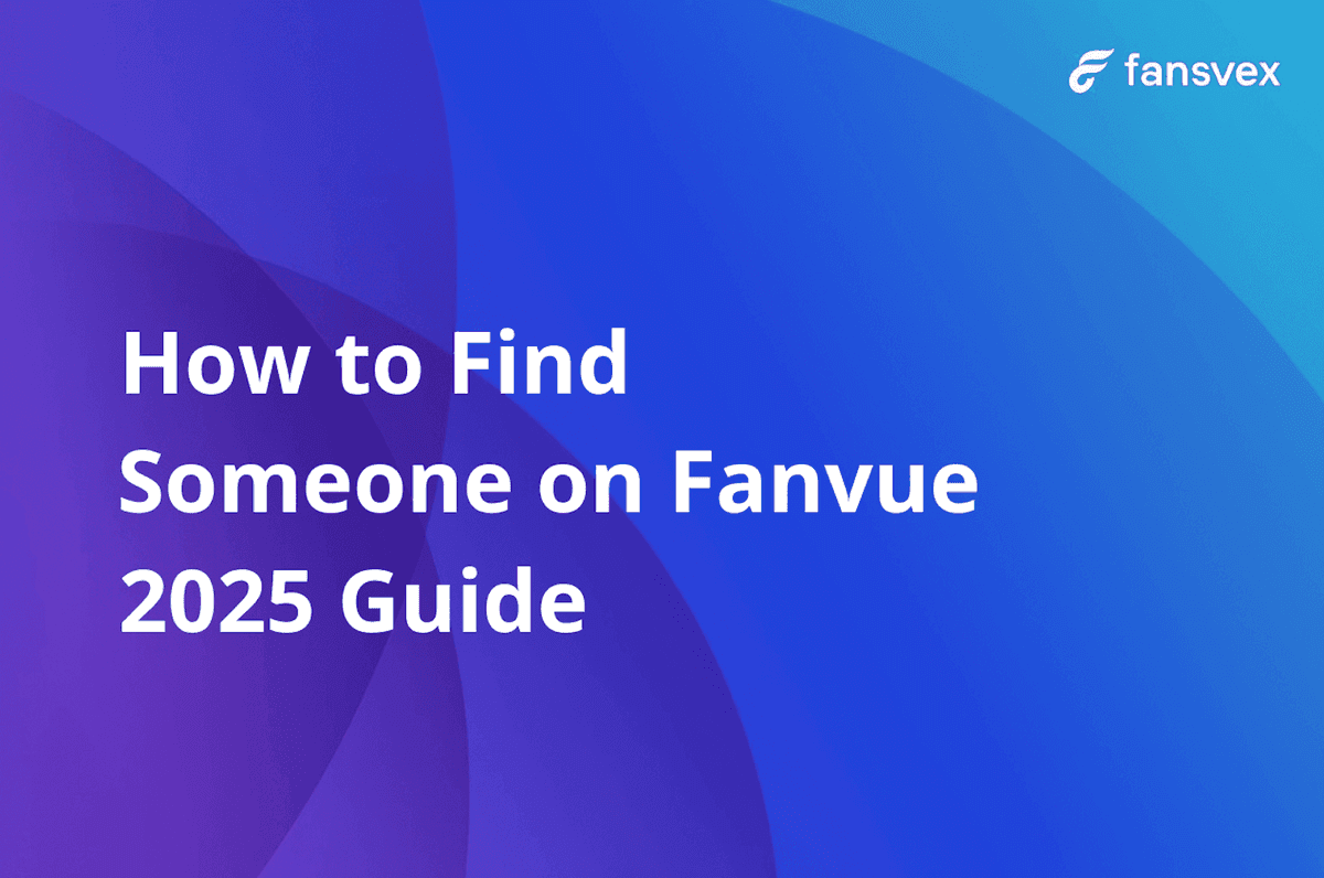 How to Find Someone on Fanvue (2025 Guide) | Fansvex
