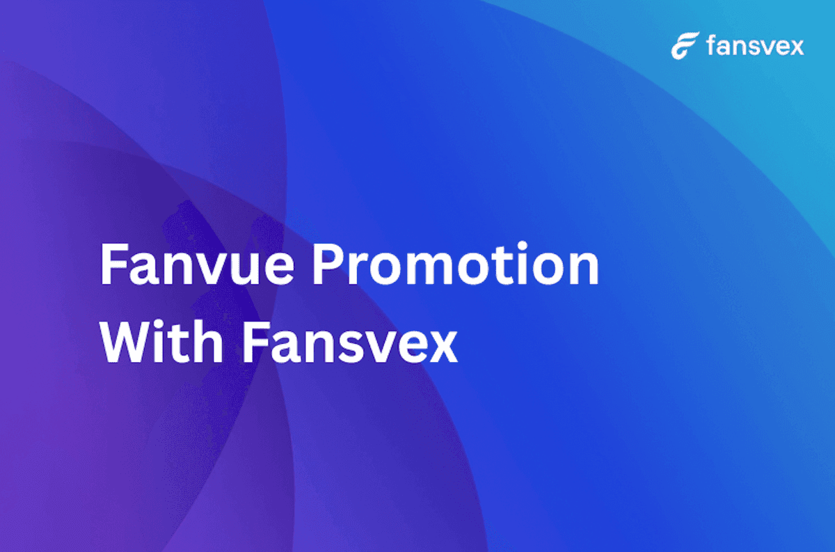 Fanvue Promotion - Promote your Fanvue, Gain Subscribers with Fansvex