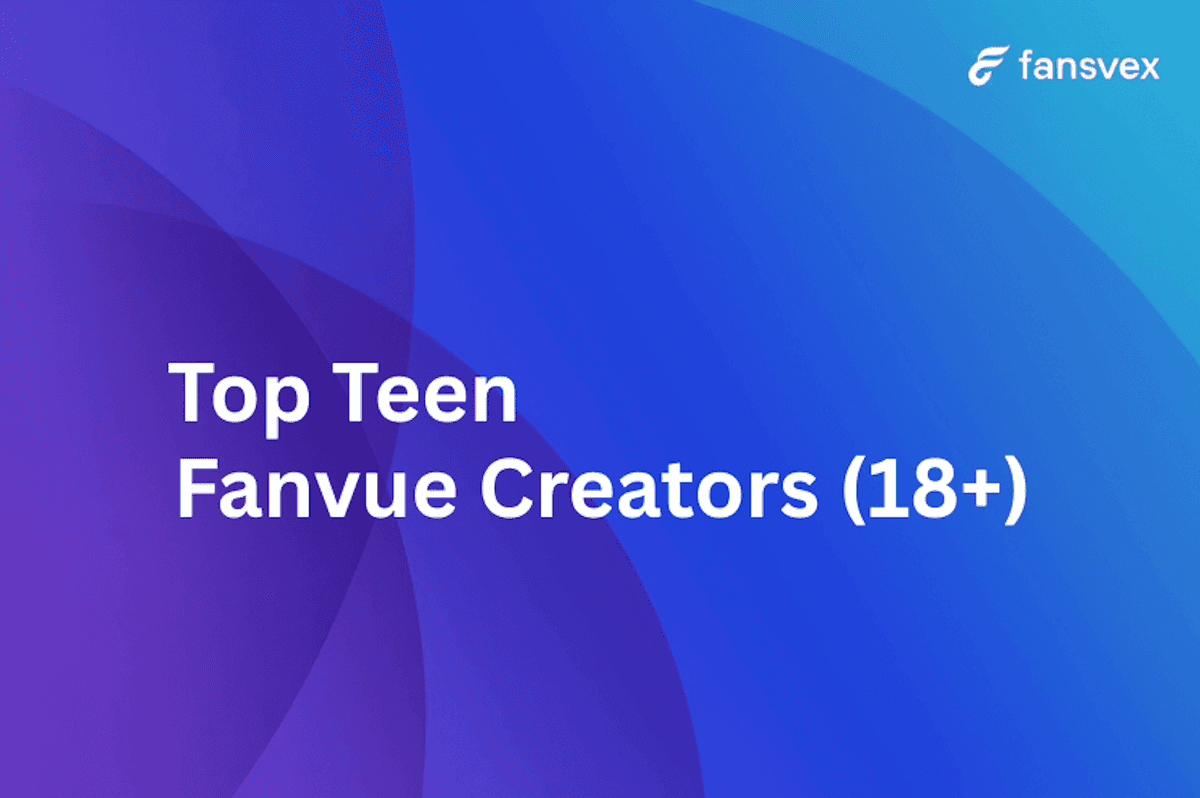 Top Teen Fanvue Creators (18+) in 2025 with Exclusive Content