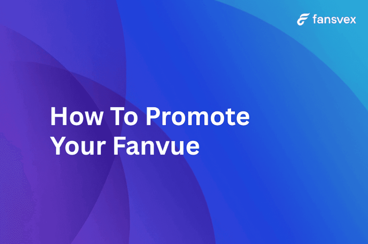 How to Promote Your Fanvue and Get More Subscribers