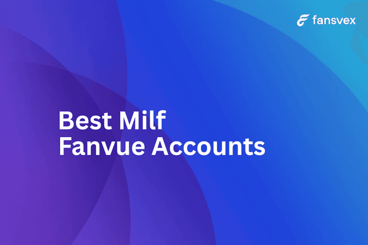 Best Milf Fanvue Accounts in 2025 | Top Milf Fanvue Creators with Exclusive Content